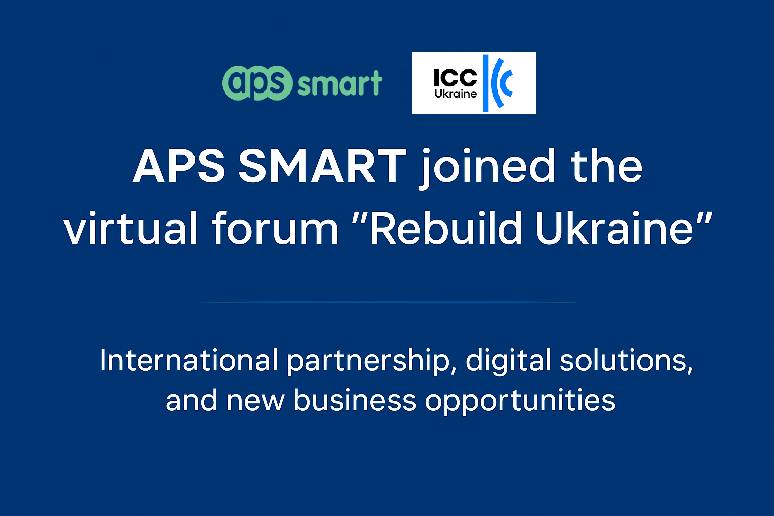 APS SMART долучився до віртуального форуму “Rebuild Ukraine”: міжнародна співпраця, цифрові рішення та нові можливості для бізнесу